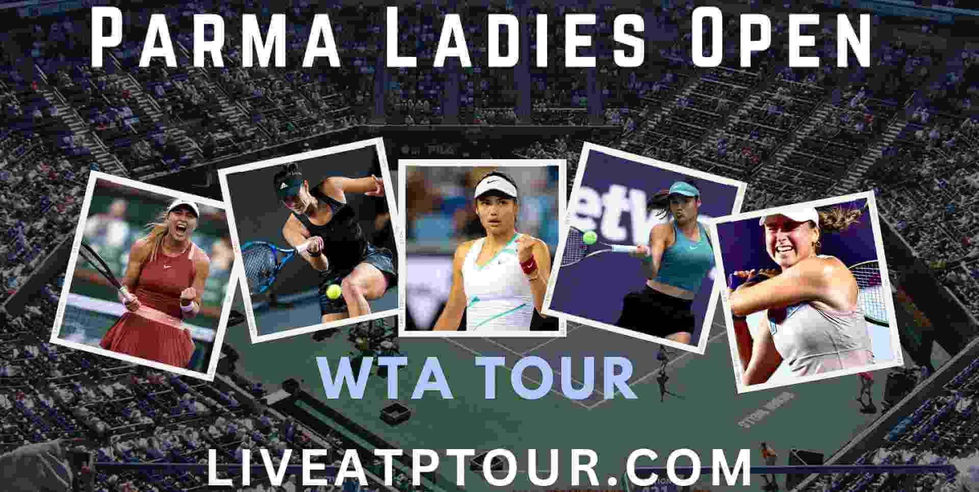 Parma Ladies Open Live Streaming 2024 Quarterfinals